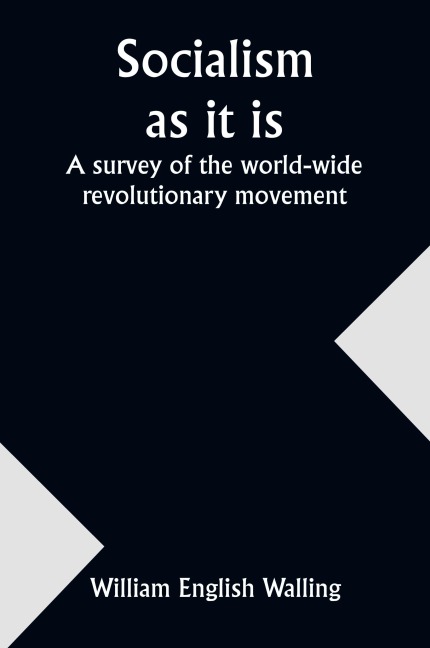 Socialism as it is: a survey of the world-wide revolutionary movement