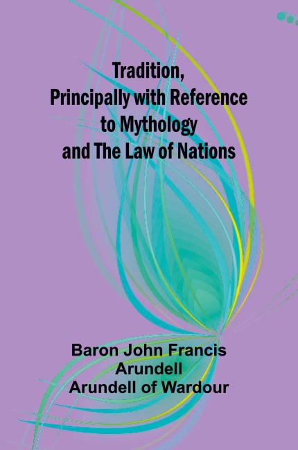 Tradition, Principally with Reference to Mythology and the Law of Nations