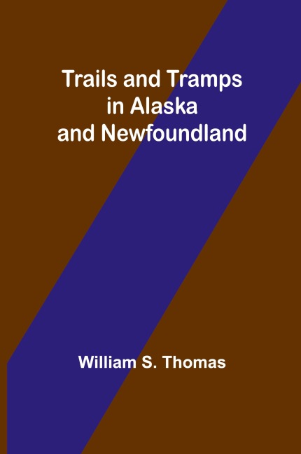 Trails and Tramps in Alaska and Newfoundland