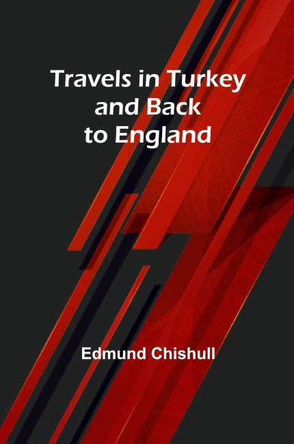 Travels in Turkey and back to England