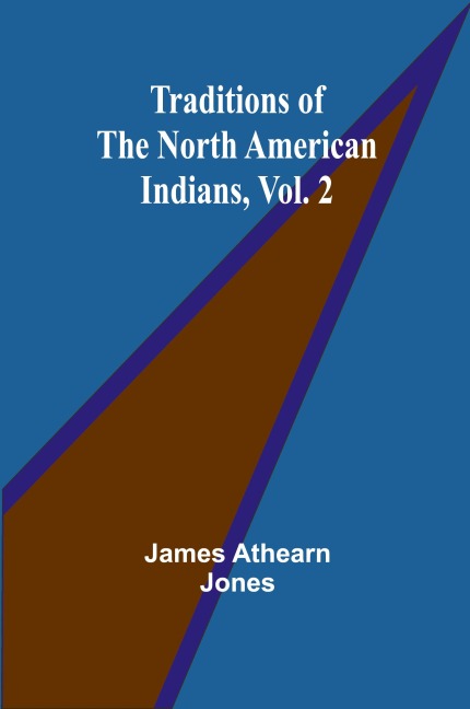 Traditions of the North American Indians, Vol. 2