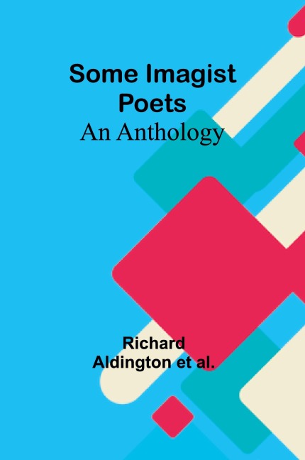 Some Imagist Poets: An Anthology