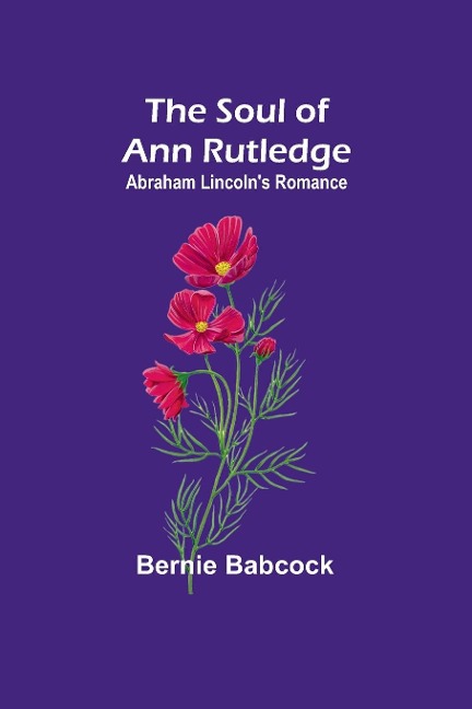 The Soul of Ann Rutledge: Abraham Lincolns Romance