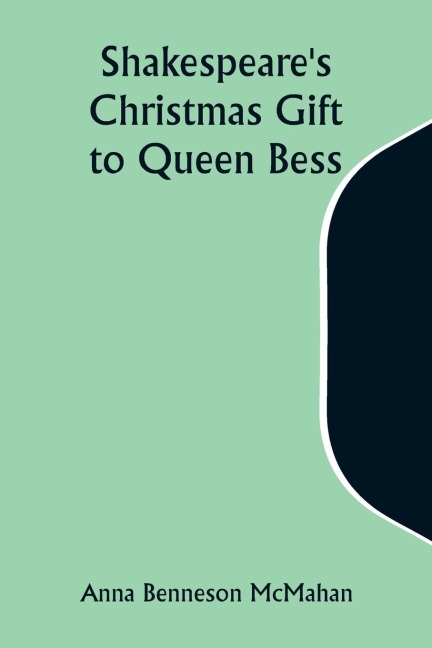 Shakespeares Christmas Gift to Queen Bess