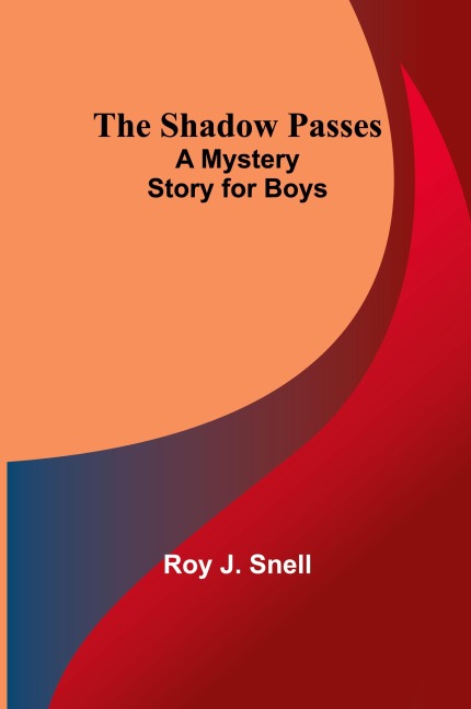 The Shadow Passes;A Mystery Story for Boys