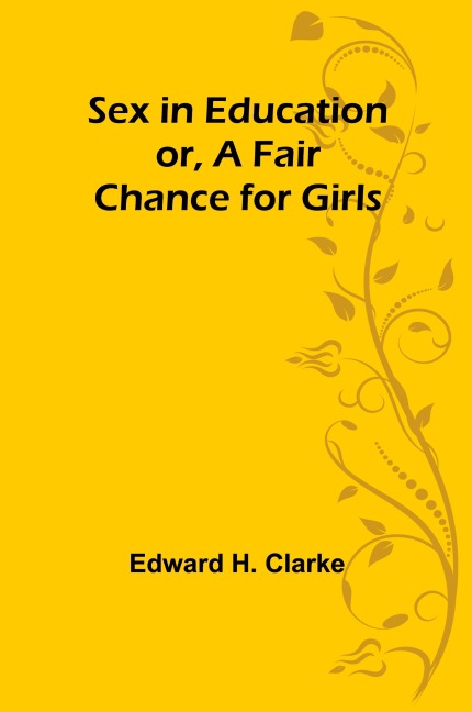 Sex in Education; Or, A Fair Chance for Girls