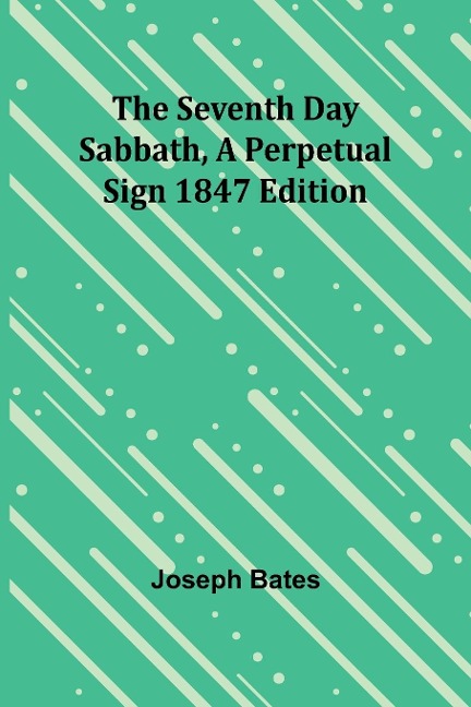 The Seventh Day Sabbath, a Perpetual Sign1847 edition