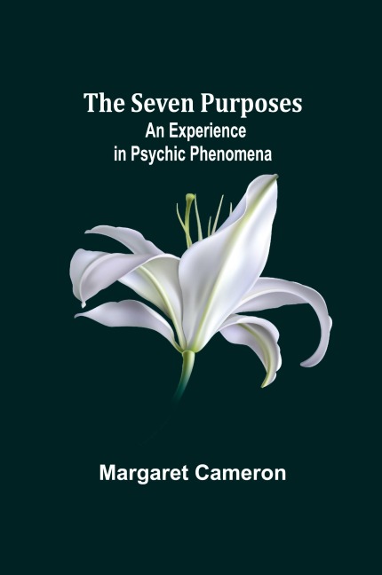 The Seven Purposes: An Experience in Psychic Phenomena
