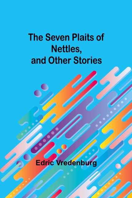 The Seven Plaits of Nettles, and other stories