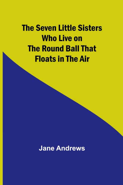 The Seven Little Sisters Who Live on the Round Ball That Floats in the Air