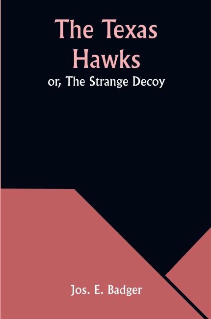 The Texas Hawks; or, The Strange Decoy