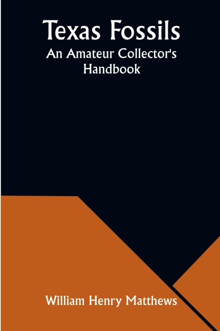 Texas Fossils: An Amateur Collectors Handbook