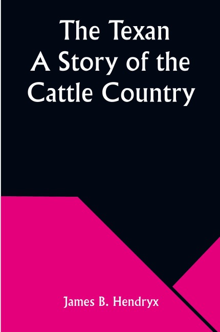 The Texan A Story of the Cattle Country