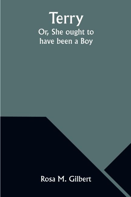 Terry; Or, She ought to have been a Boy