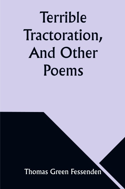 Terrible Tractoration, And Other Poems