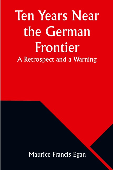 Ten Years Near the German Frontier: A Retrospect and a Warning