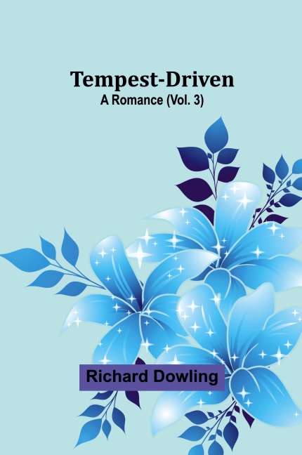 Tempest-Driven: A Romance (Vol. 3)