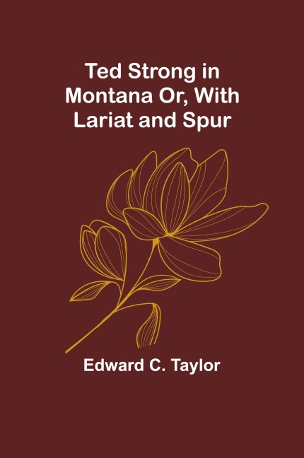 Ted Strong in Montana Or, With Lariat and Spur