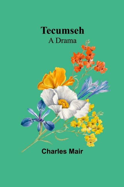 Tecumseh: a Drama
