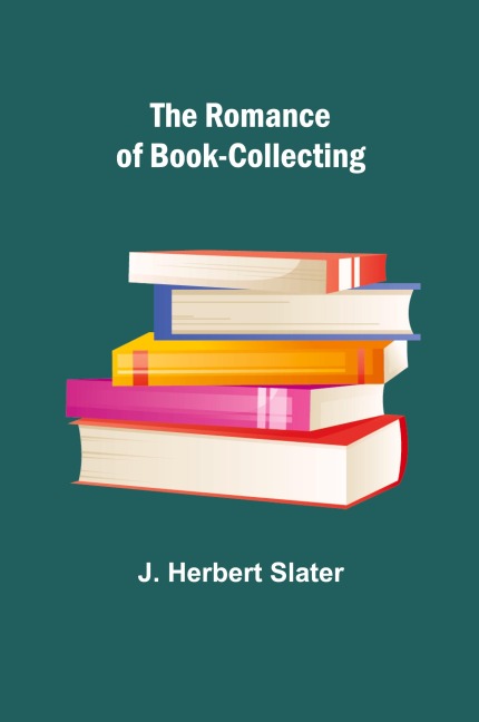 The Romance of Book-Collecting