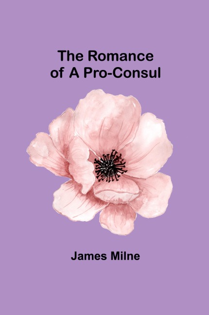 The Romance of a Pro-Consul
