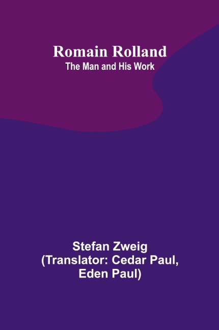 Romain Rolland: The Man and His Work