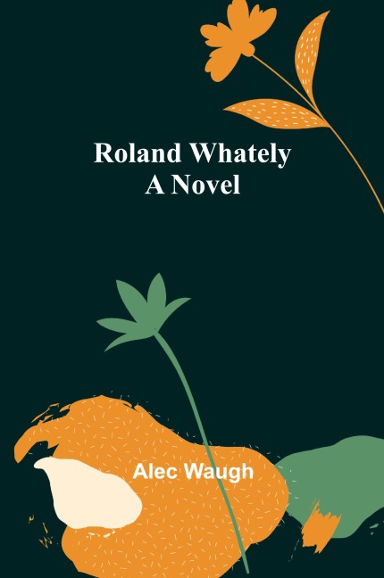 Roland Whately: A Novel