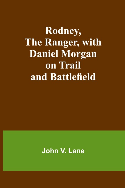 Rodney, the Ranger, with Daniel Morgan on Trail and Battlefield