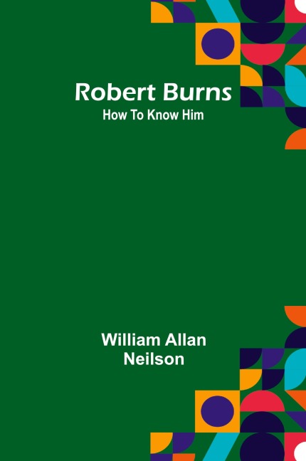 Robert Burns: How To Know Him