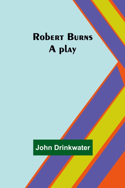 Robert Burns: A play