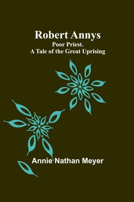 Robert Annys: Poor Priest. A Tale of the Great Uprising