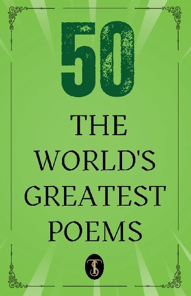 50 Worlds Greatest Poems