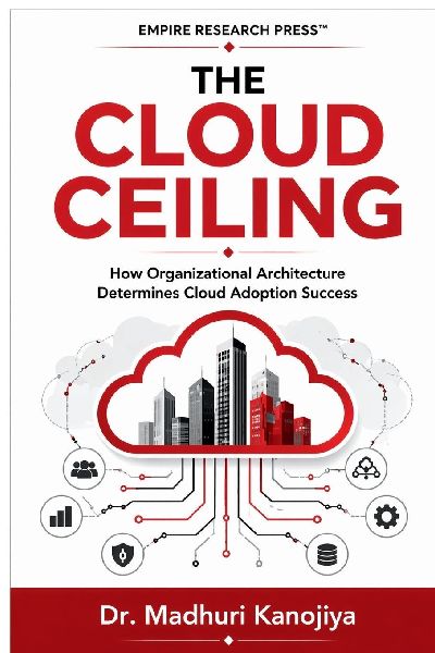 THE CLOUD CEILING: How Organizational Architecture Determines Cloud Adoption Success