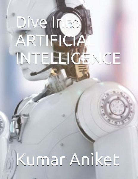 Dive Into ARTIFICIAL INTELLIGENCE