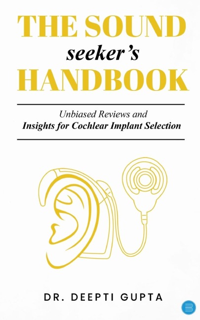 The Sound Seekers Handbook: Unbiased Reviews and Insights for Cochlear Implant Selection