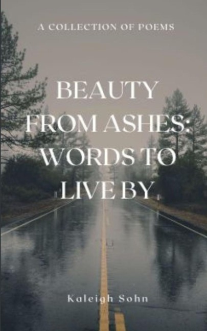 Beauty From Ashes: Words to Live By