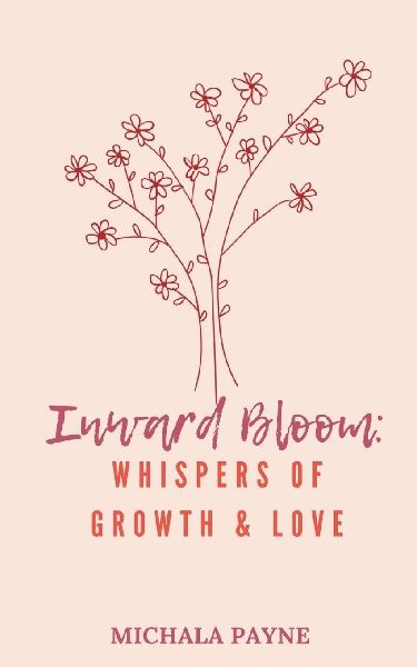 Inward Bloom: Whispers of Growth, Love, & Renewal