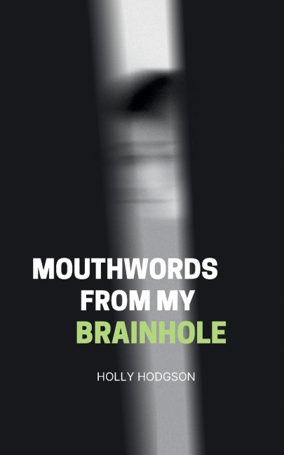 Mouthwords from my Brainhole