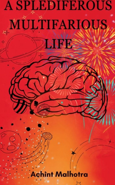 A Splendiferous Multifarious Life