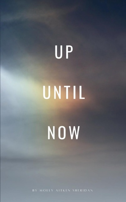UP UNTIL NOW