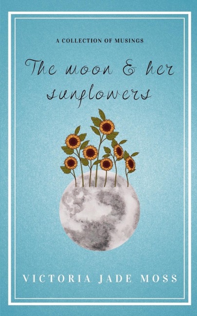 THE MOON & HER SUNFLOWERS
