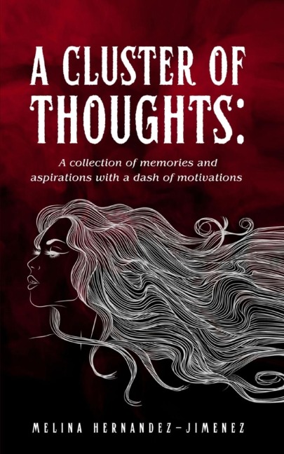 A Cluster of Thoughts: A collection of memories and aspirations with a dash of motivations