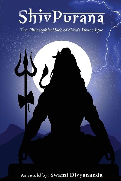 Shiv Purana: The Philosophical Side of Shivas Divine Epic