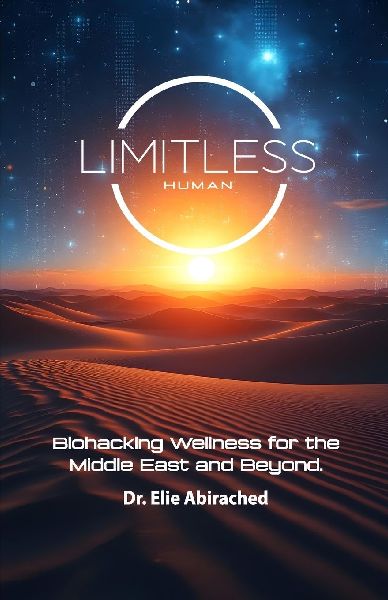 LIMITLESS HUMAN: Biohacking Wellness for the Middle East and Beyond