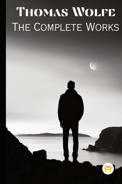 Thomas Wolfe: The Complete Works