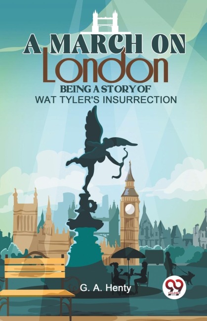 A March On London Being A Story Of Wat TylerS Insurrection