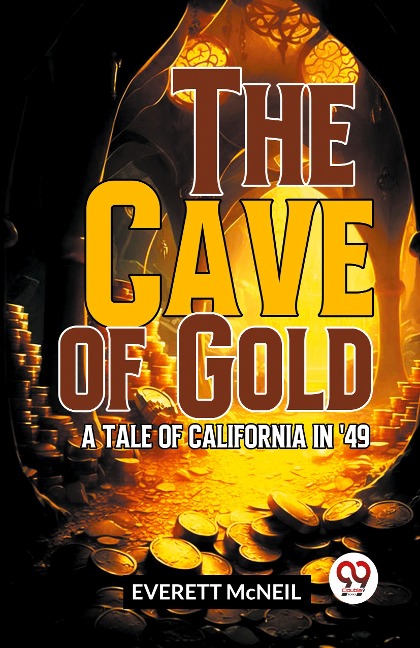 The Cave Of Gold A Tale Of California In 49