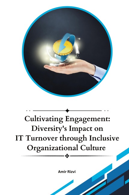 Cultivating Engagement: Diversitys Impact on IT Turnover through Inclusive Organizational Culture