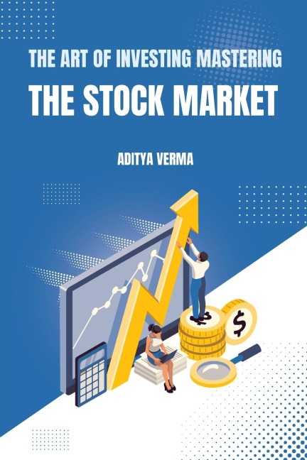 The Art of Investing Mastering the Stock Market