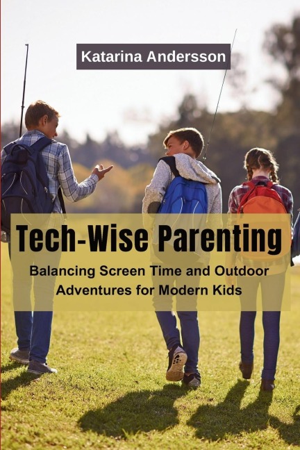 Tech-Wise Parenting: Balancing Screen Time and Outdoor Adventures for Modern Kids